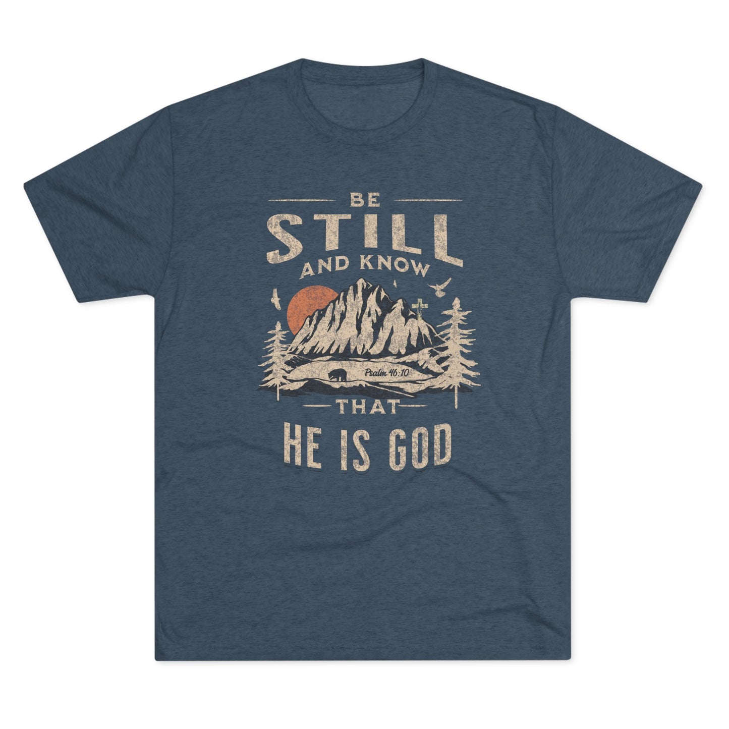 "Be Still and Know" Rustic Mountains T-Shirt - Psalm 46:10 - Tri-Blend T-Shirt, Unisex - Ultra Comfort - Relaxed Fit Tee