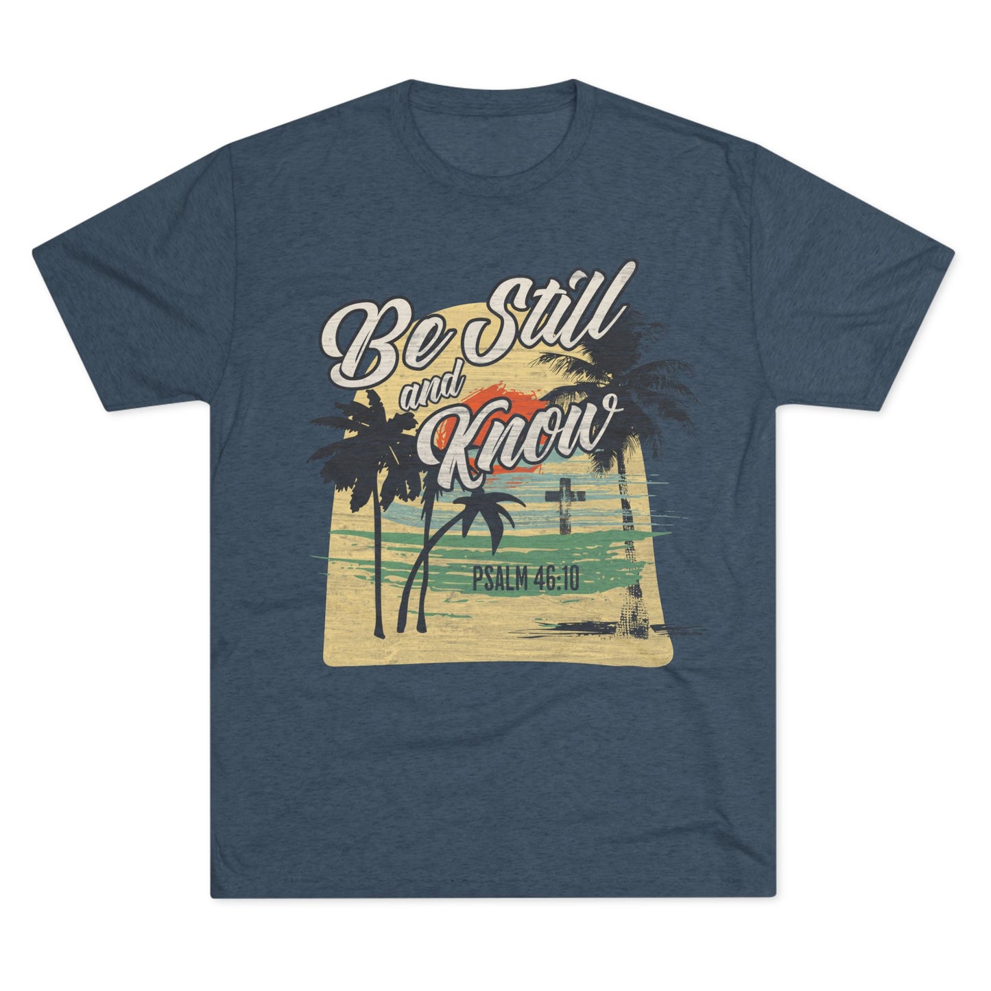 "Be Still and Know" Sunset T-Shirt - Psalm 46:10 - Tri-Blend T-Shirt, Unisex - Ultra Comfort - Relaxed Fit Tee