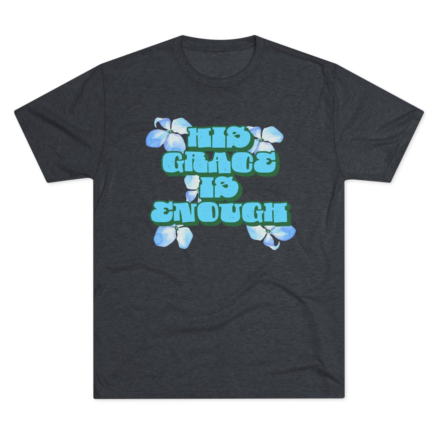 His Grace is Enough - Unisex Tri-Blend