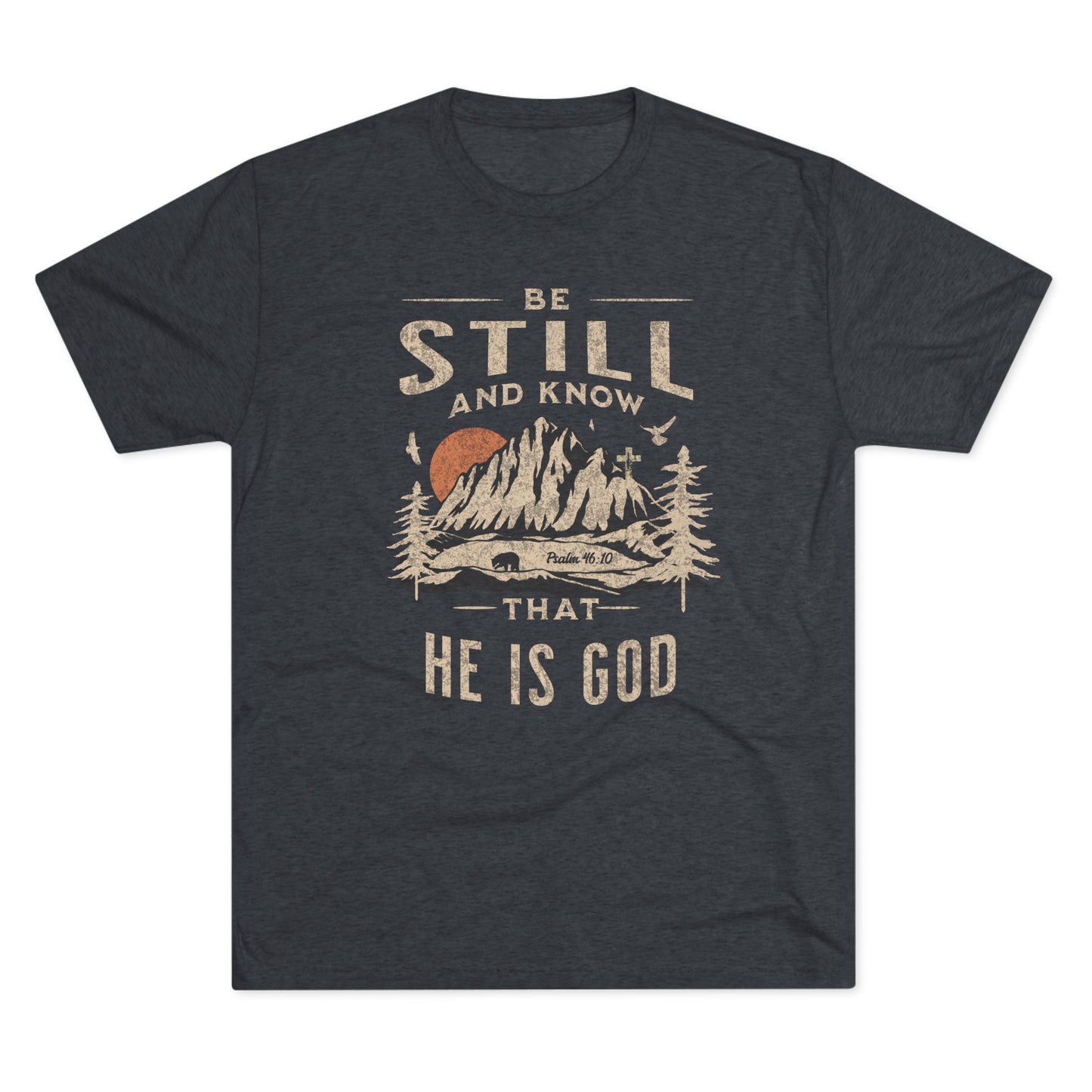 "Be Still and Know" Rustic Mountains T-Shirt - Psalm 46:10 - Tri-Blend T-Shirt, Unisex - Ultra Comfort - Relaxed Fit Tee