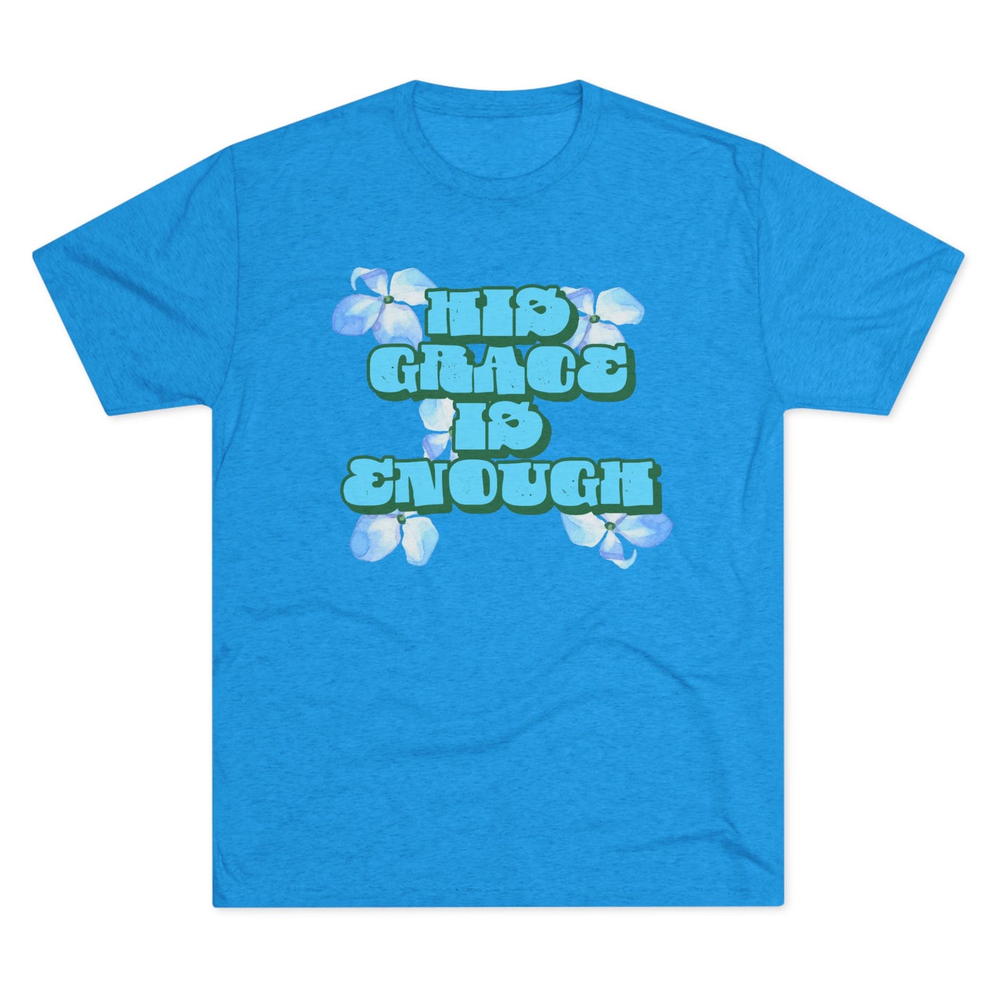 His Grace is Enough - Unisex Tri-Blend