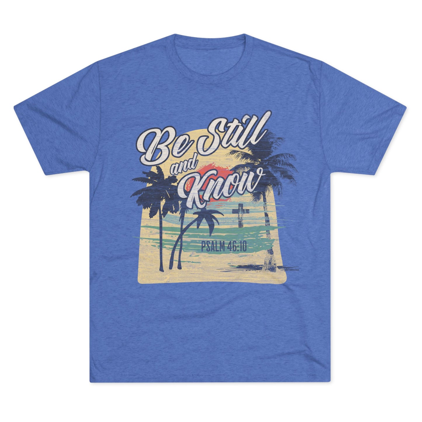 "Be Still and Know" Sunset T-Shirt - Psalm 46:10 - Tri-Blend T-Shirt, Unisex - Ultra Comfort - Relaxed Fit Tee