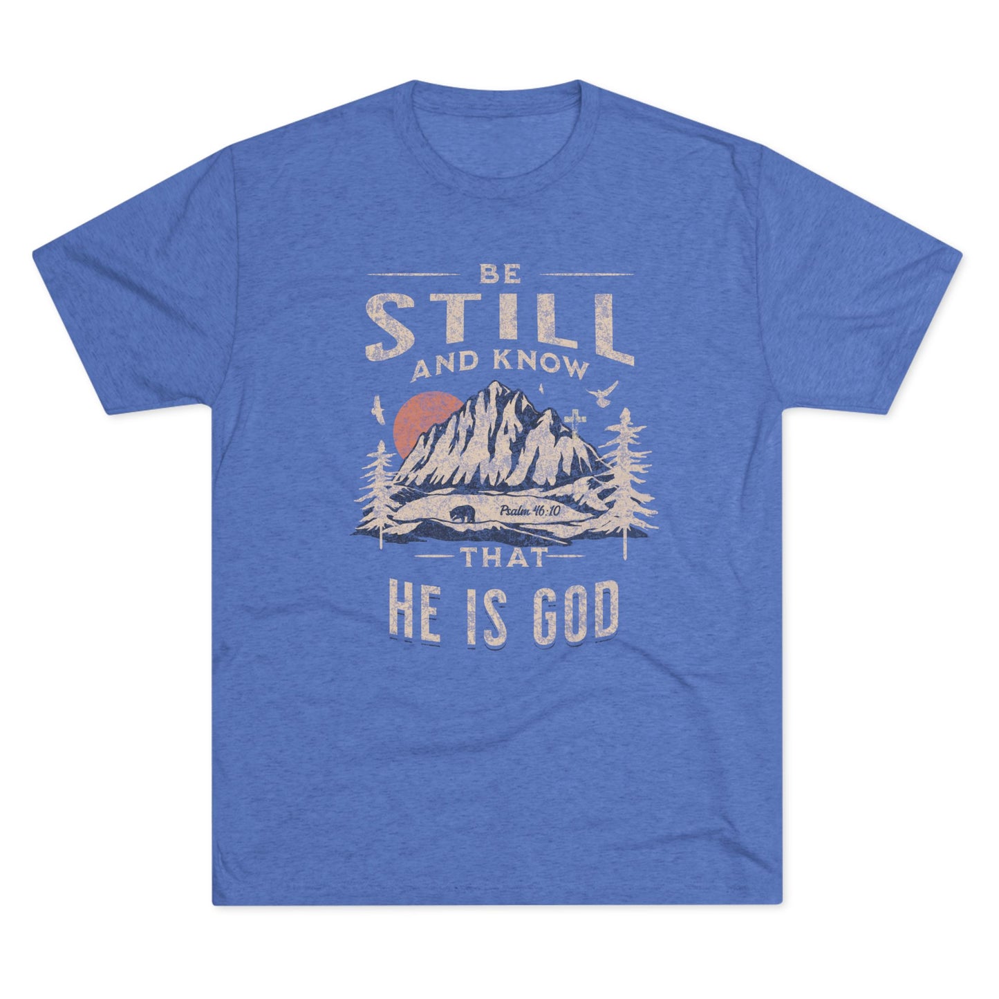 "Be Still and Know" Rustic Mountains T-Shirt - Psalm 46:10 - Tri-Blend T-Shirt, Unisex - Ultra Comfort - Relaxed Fit Tee